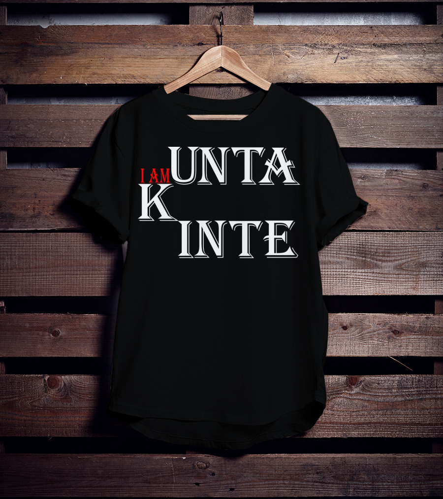 I Am Kunta Kinte T-Shirt