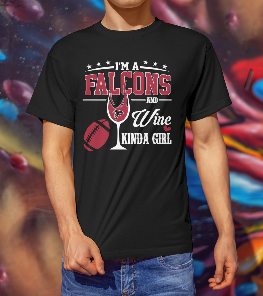 I'm A Falcons And Wine Kinda Girl T-Shirt