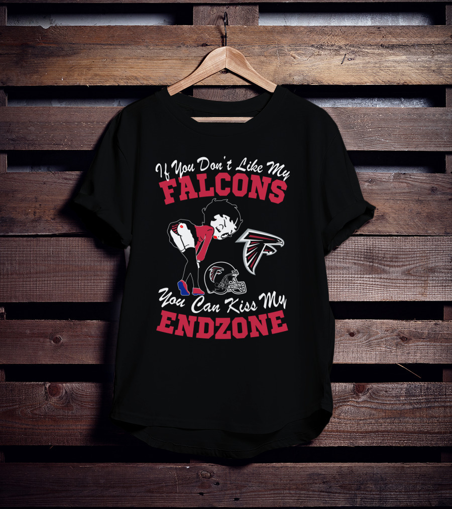 If You Don't Like My Falcons You Can Kiss My Endzone T-Shirt