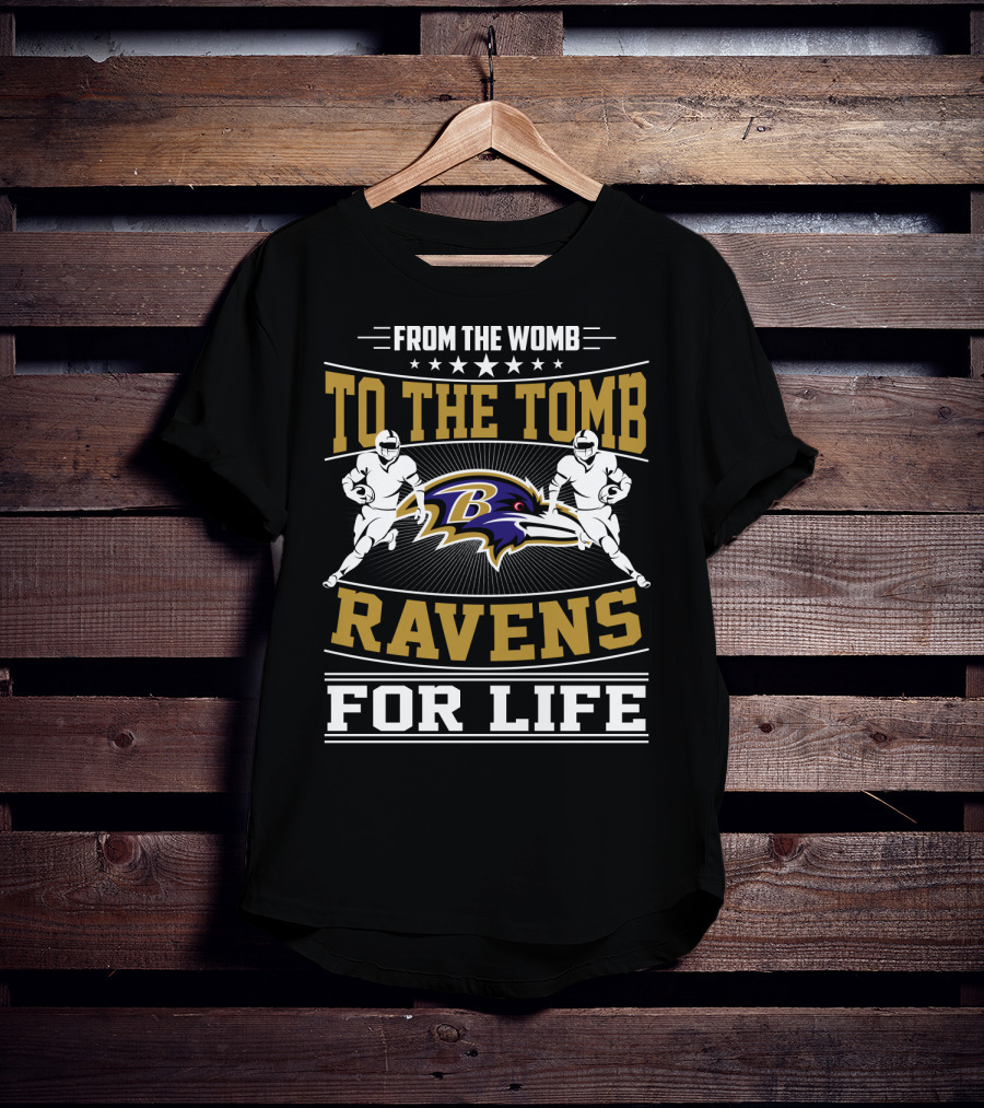 From The Womb To The Tomb Ravens For Life Baltimore Ravens T-Shirt