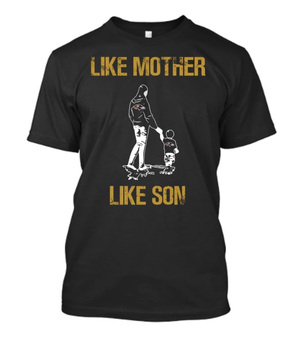 Baltimore Ravens Like Mother Like Son T-Shirt