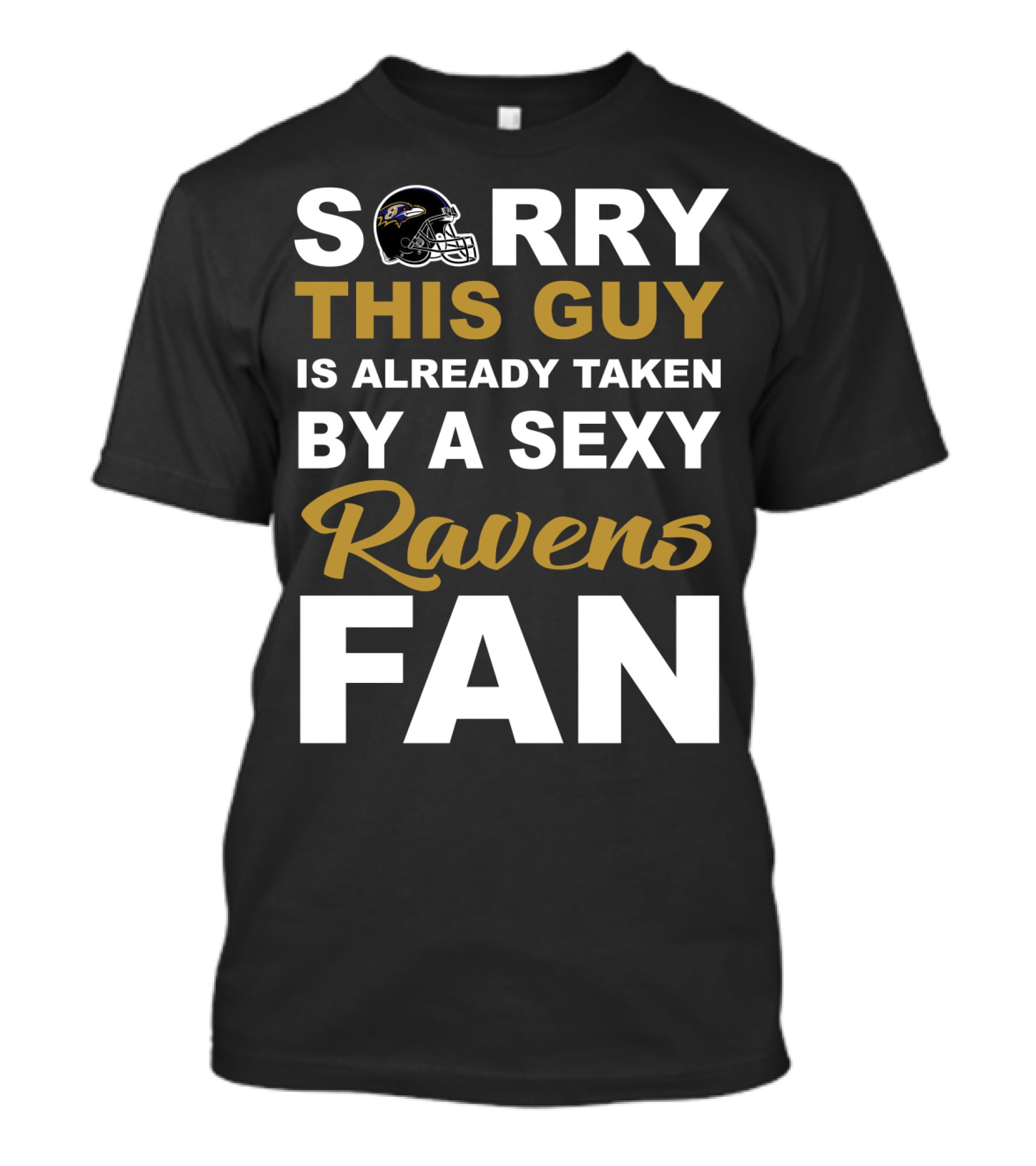Sorry This Guy Is Already Taken By A Sexy Ravens Fan T-Shirt