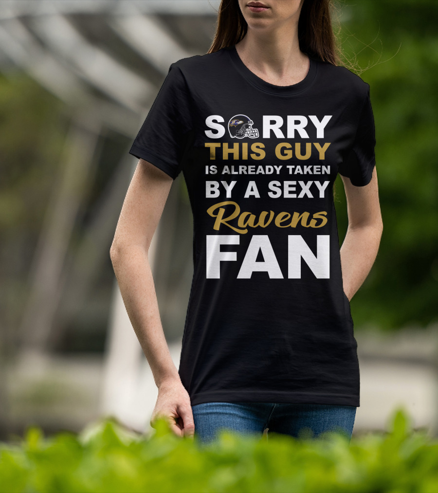 Sorry This Guy Is Already Taken By A Sexy Ravens Fan T-Shirt
