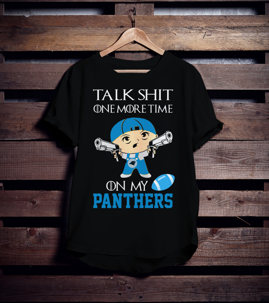 Talk Shit One More Time On My Carolina Panthers T-Shirt
