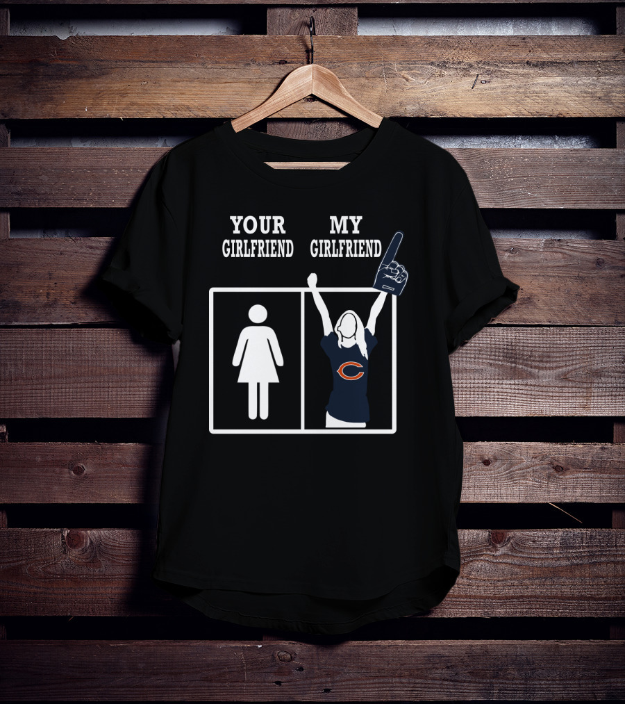 Your Girlfriend My Girlfriend Chicago Bears T-Shirt