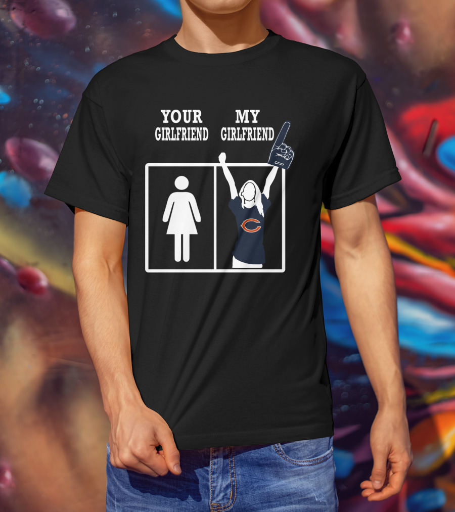 Your Girlfriend My Girlfriend Chicago Bears T-Shirt
