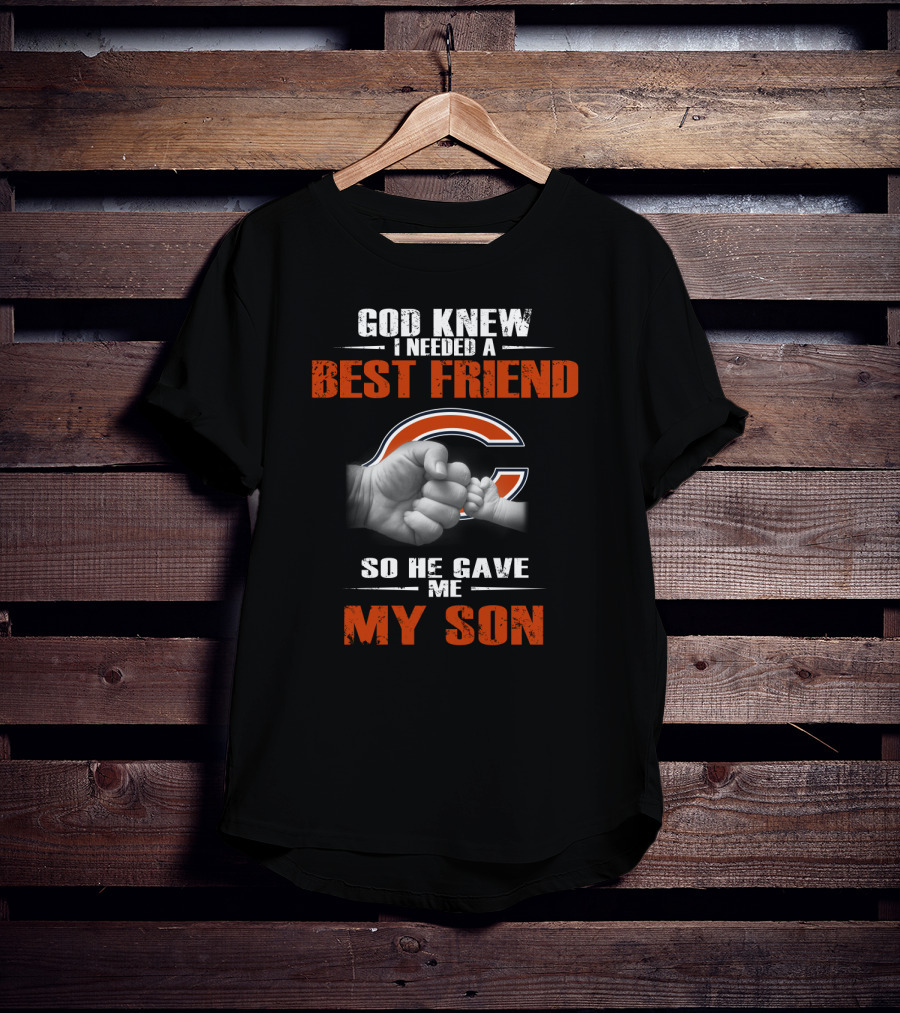 Chicago Bears Best Friend God Knew I Needed My Son T-Shirt