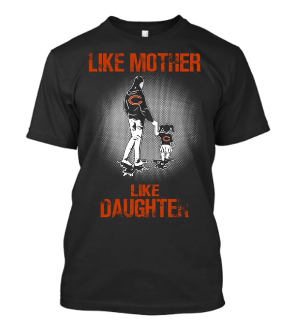 Like Mother Like Daughter Chicago Bears Fan T-Shirt
