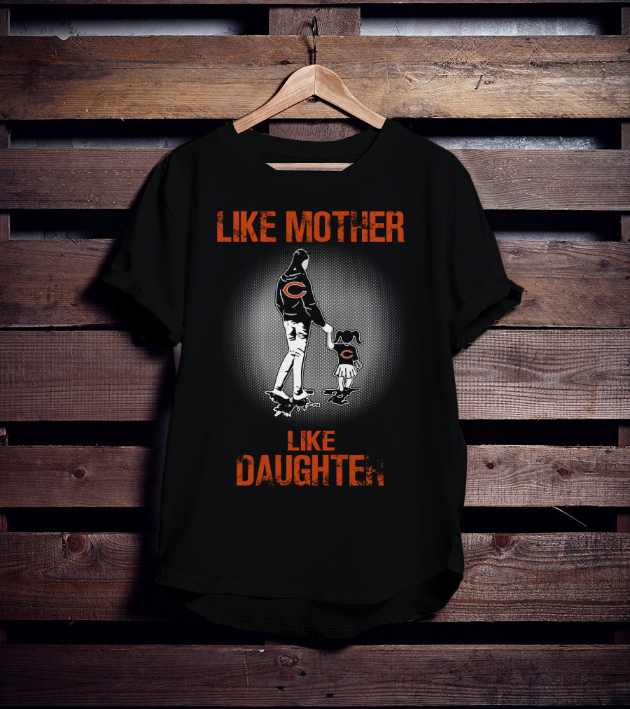 Like Mother Like Daughter Chicago Bears Fan T-Shirt