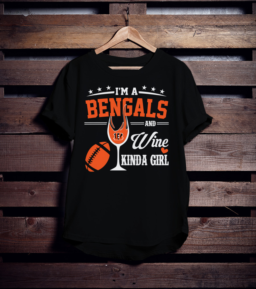 I'm A Bengals And Wine Kinda Girl T-Shirt