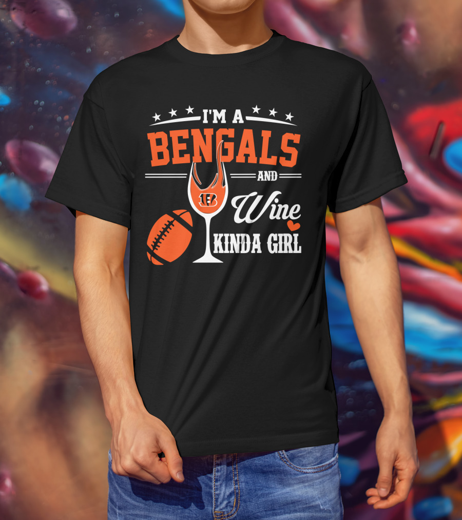 I'm A Bengals And Wine Kinda Girl T-Shirt