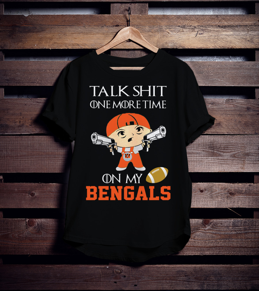 Talk Shit One More Time On My Bengals T-Shirt