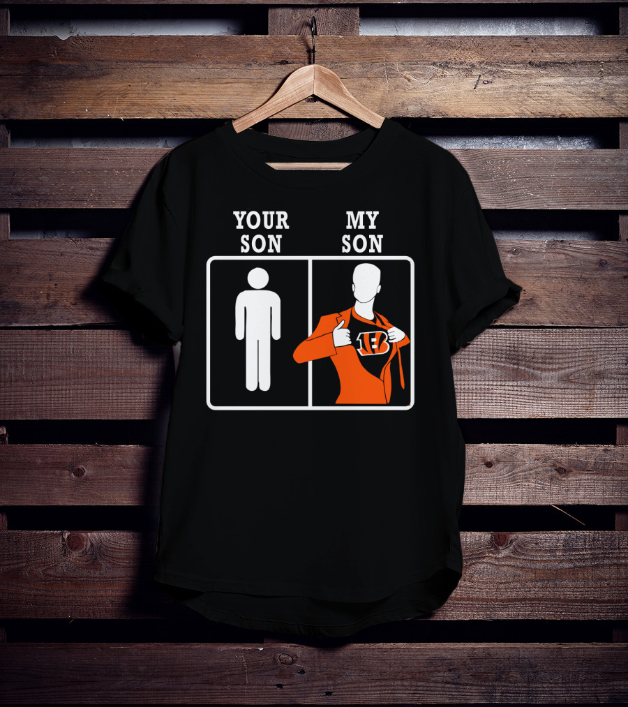 Cincinnati Bengals Your Son My Son Fan Pride T-Shirt