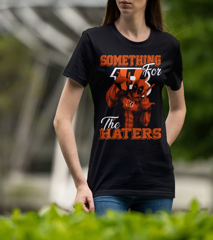 Cincinnati Bengals Something For The Haters T-Shirt