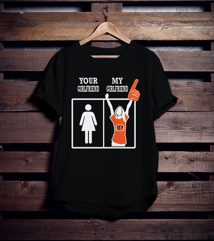 Your Girlfriend My Girlfriend Cincinnati Bengals T-Shirt