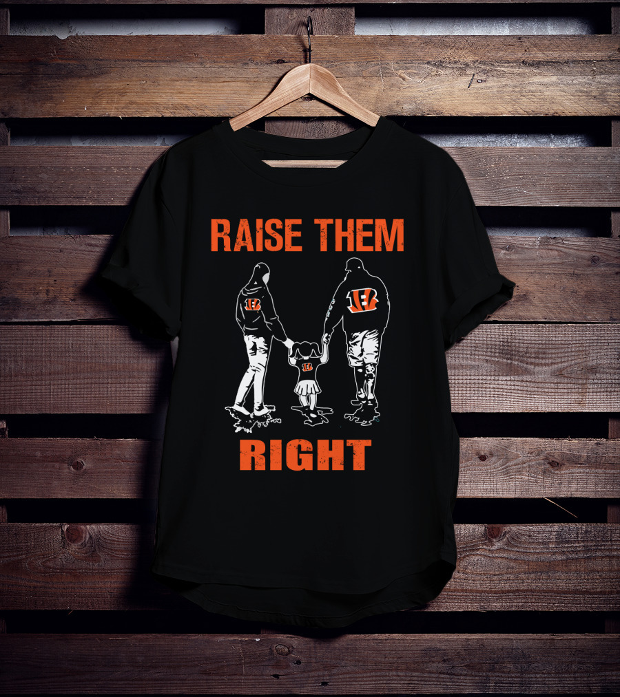 Cincinnati Bengals Raise Them Right Family Football Fans T-Shirt