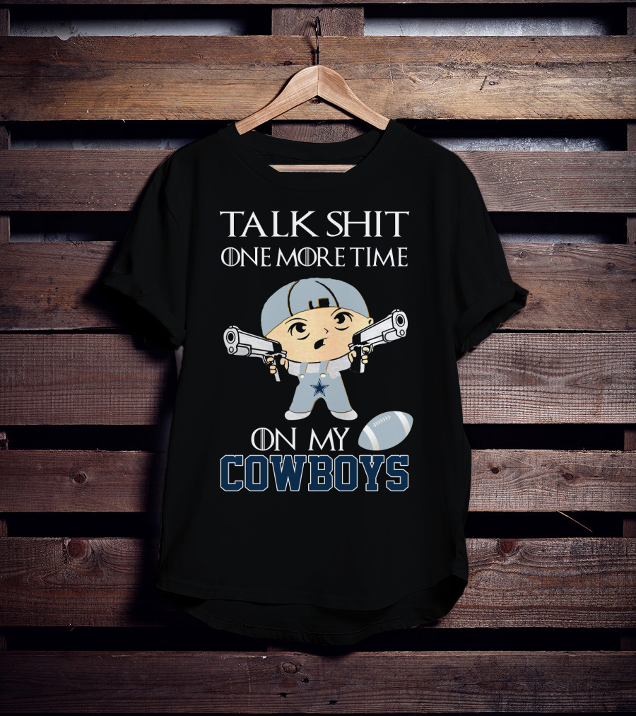 Talk Shit One More Time On My Cowboys T-Shirt