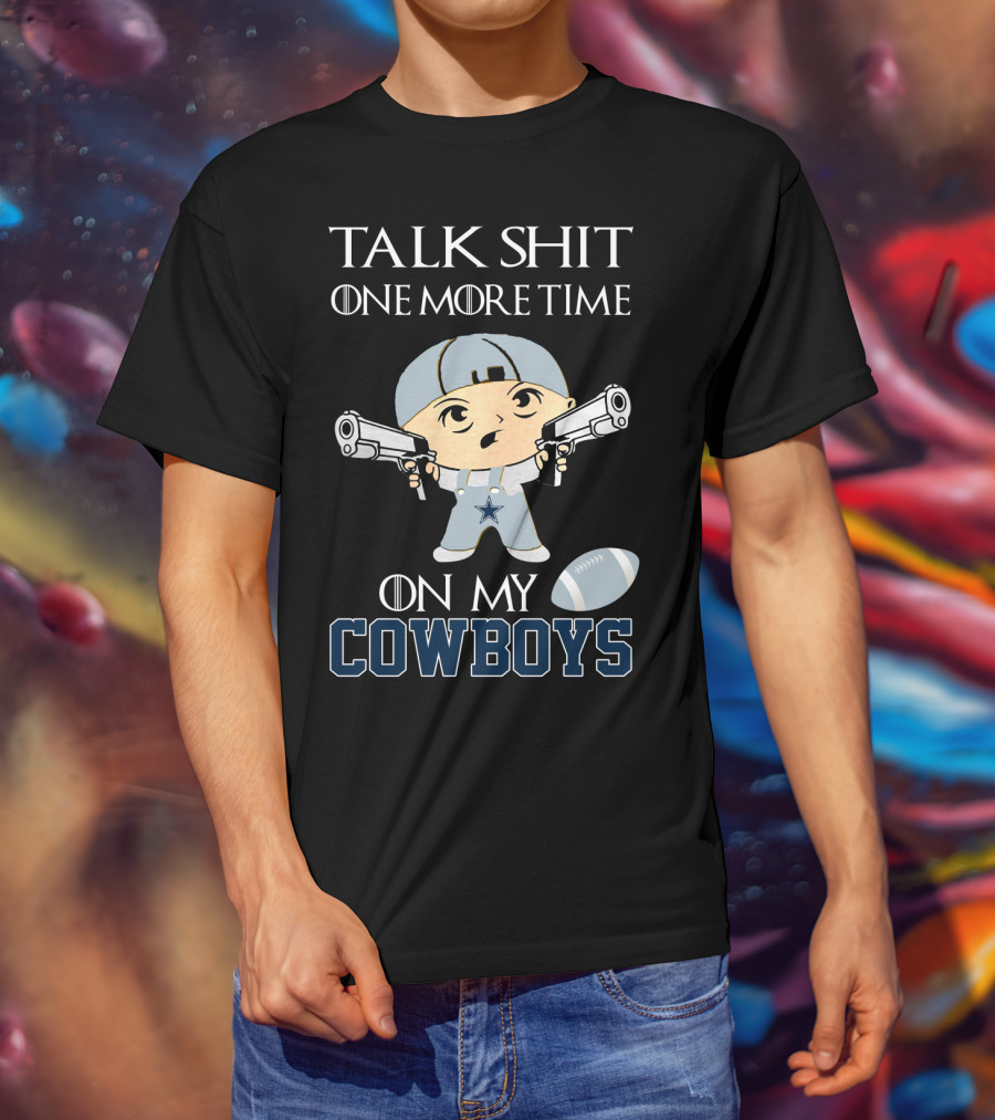 Talk Shit One More Time On My Cowboys T-Shirt