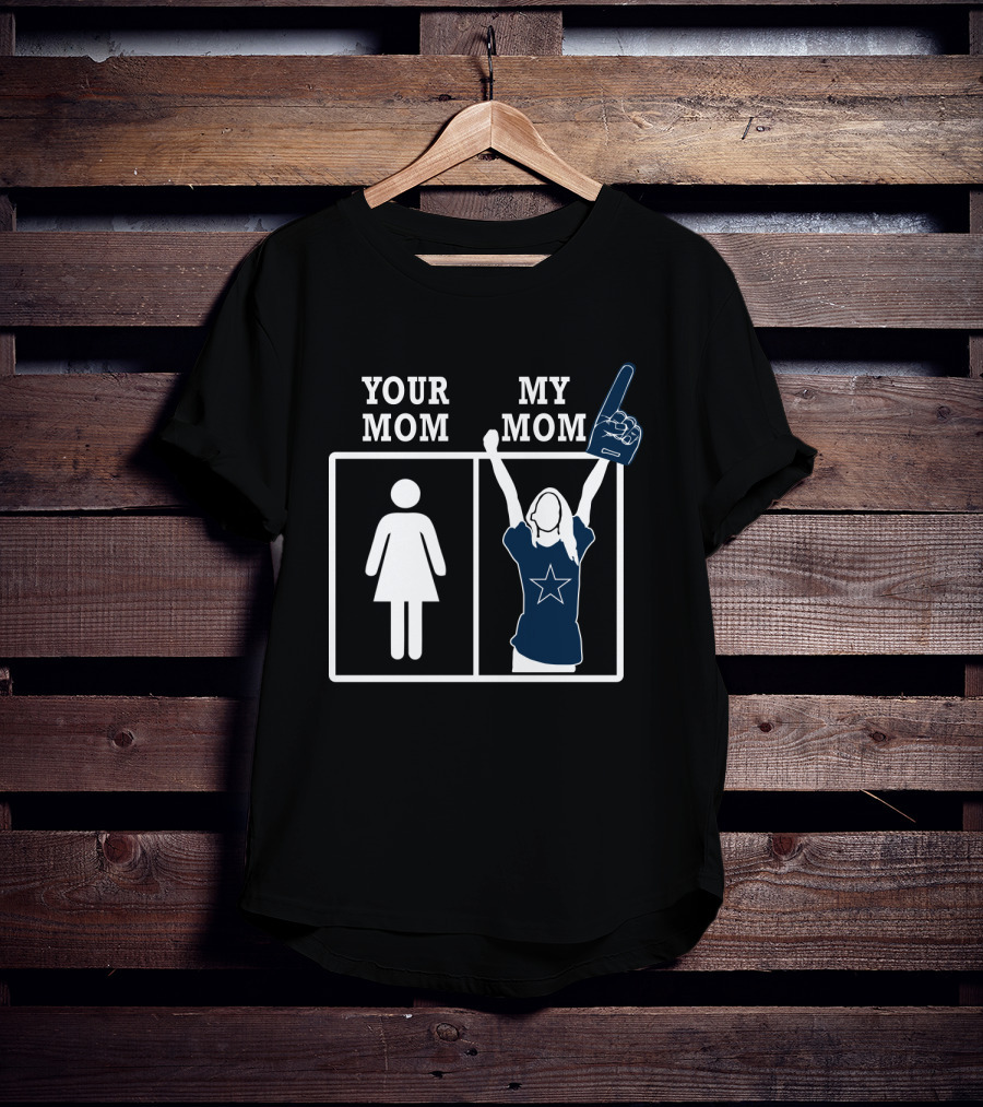 Your Mom My Mom Dallas Cowboys Fan T-Shirt