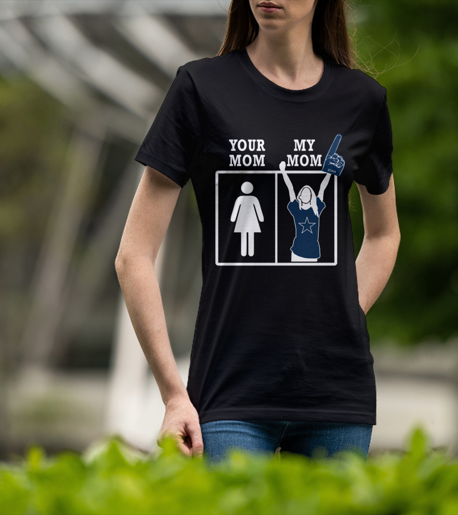 Your Mom My Mom Dallas Cowboys Fan T-Shirt