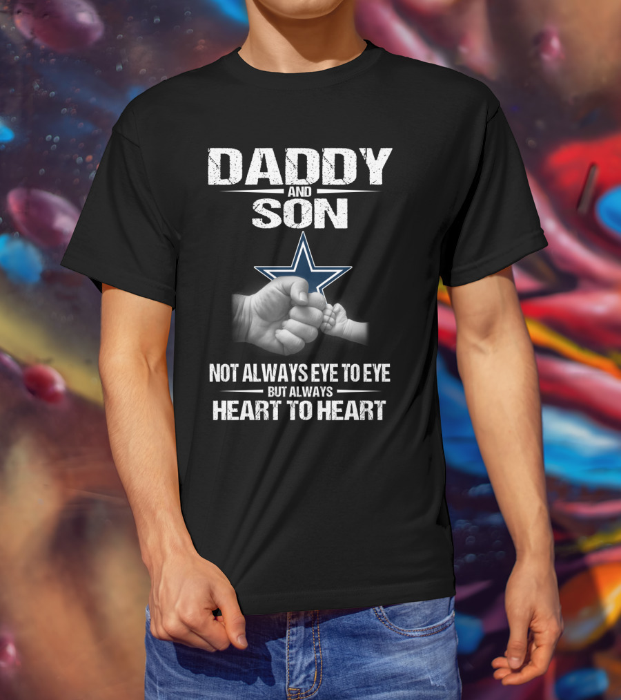 Dallas Cowboys Daddy And Son Not Always Eye To Eye But Always Heart To Heart T-Shirt