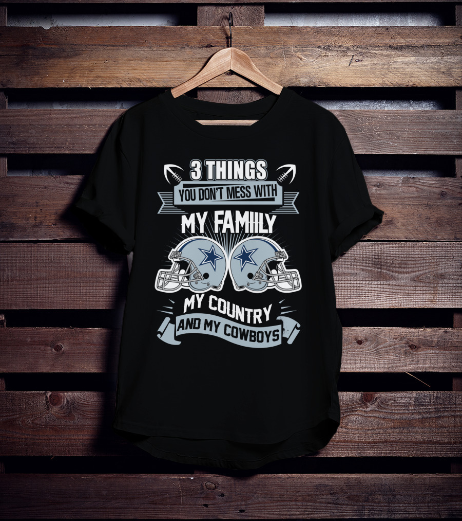 Things You Don't Mess With My Family My Country And My Cowboys T-Shirt