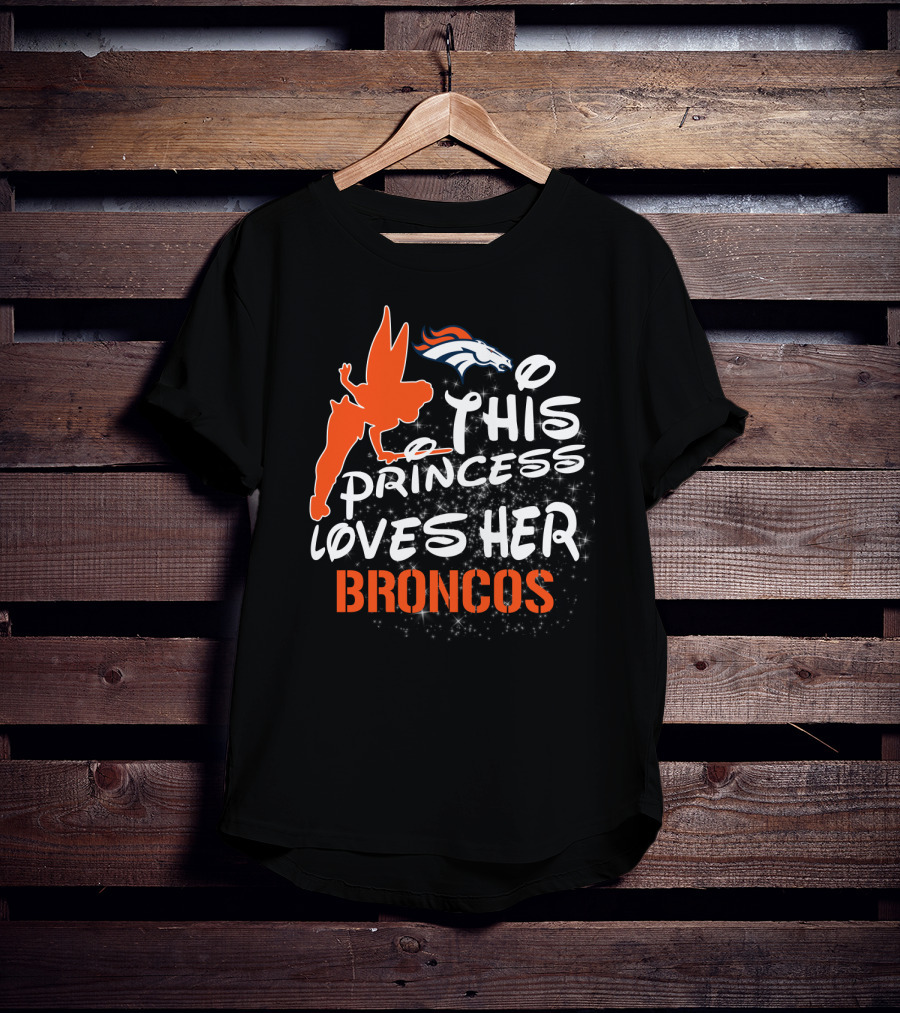 This Princess Loves Her Denver Broncos T-Shirt