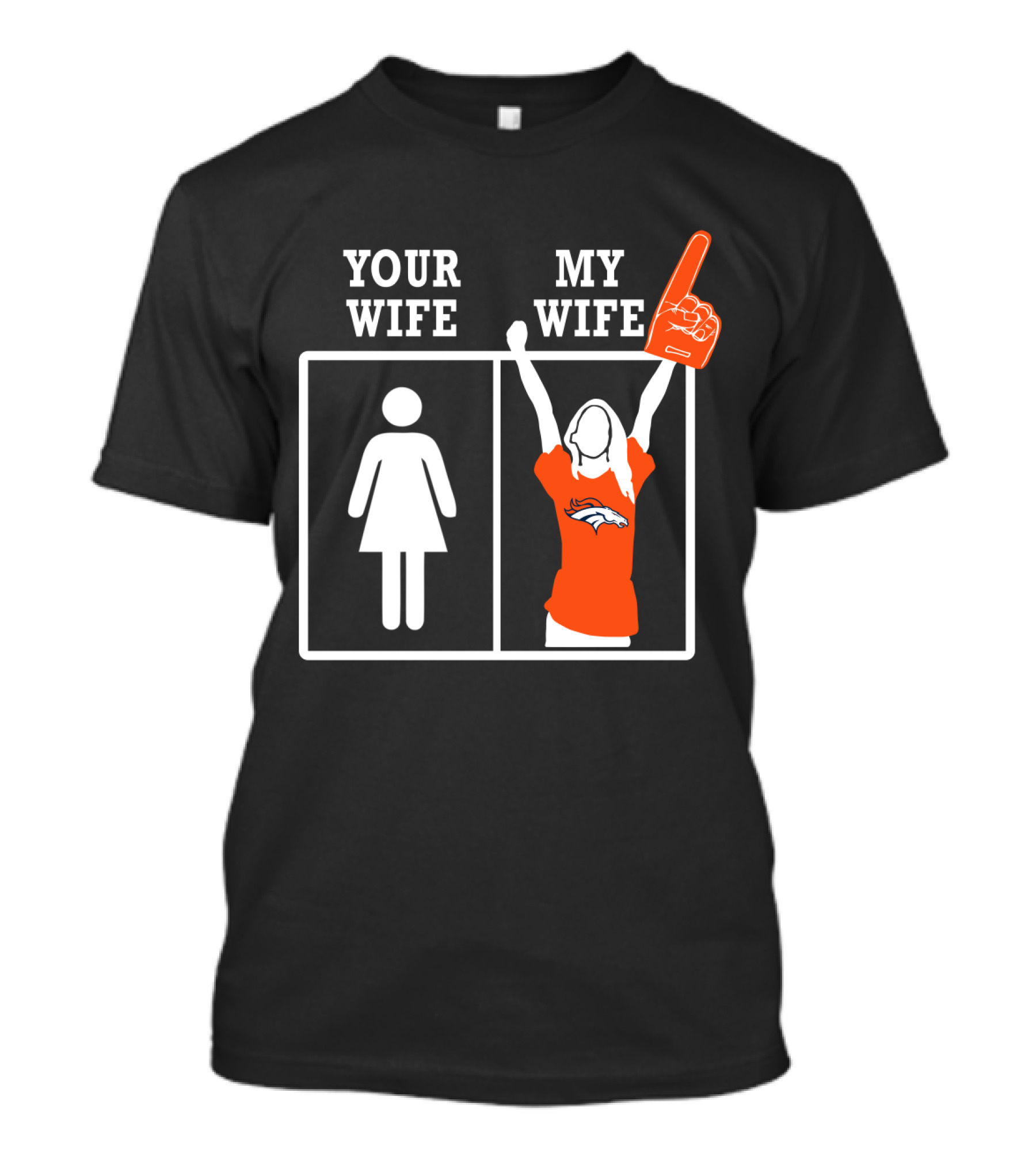 Your Wife My Wife Denver Broncos Fan Foam Finger T-Shirt