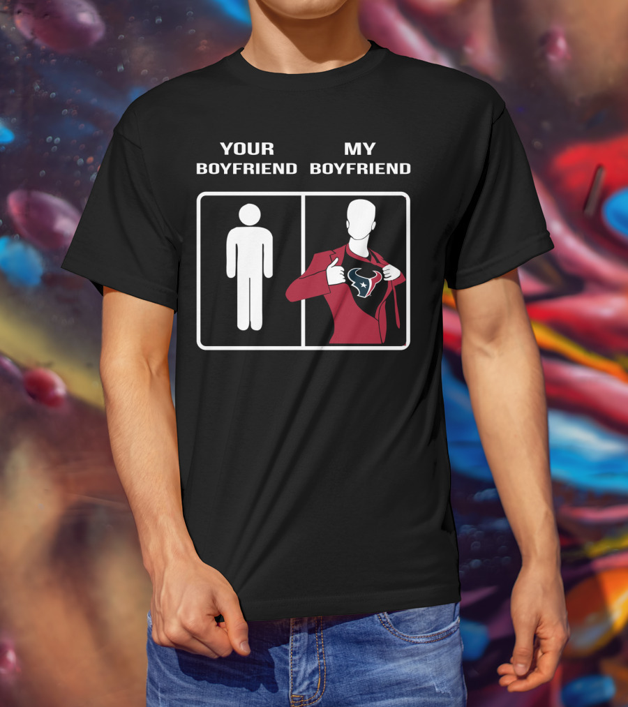 Your Boyfriend My Boyfriend Houston Texans T-Shirt