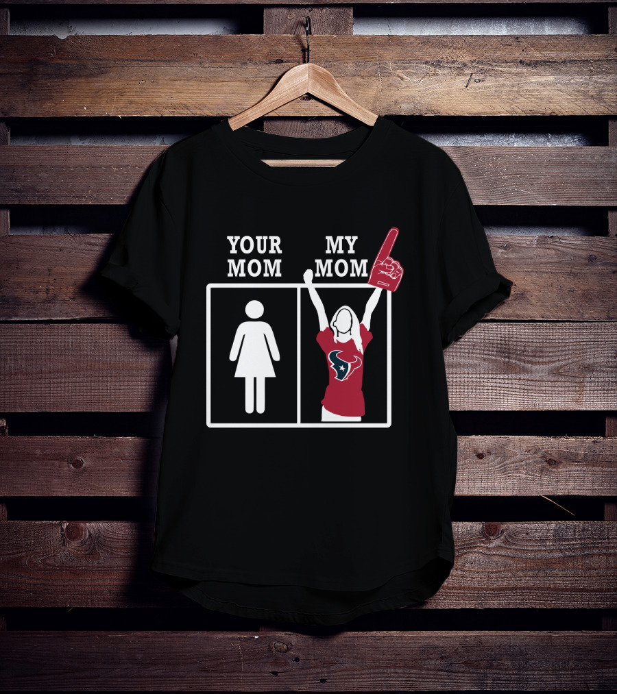 Your Mom My Mom Houston Texans T-Shirt