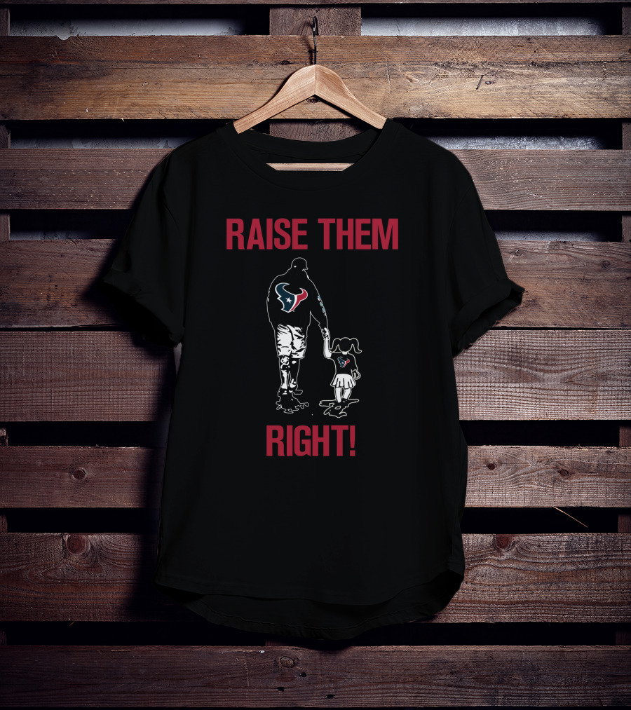 Houston Texans Raise Them Right Family Fan T-Shirt