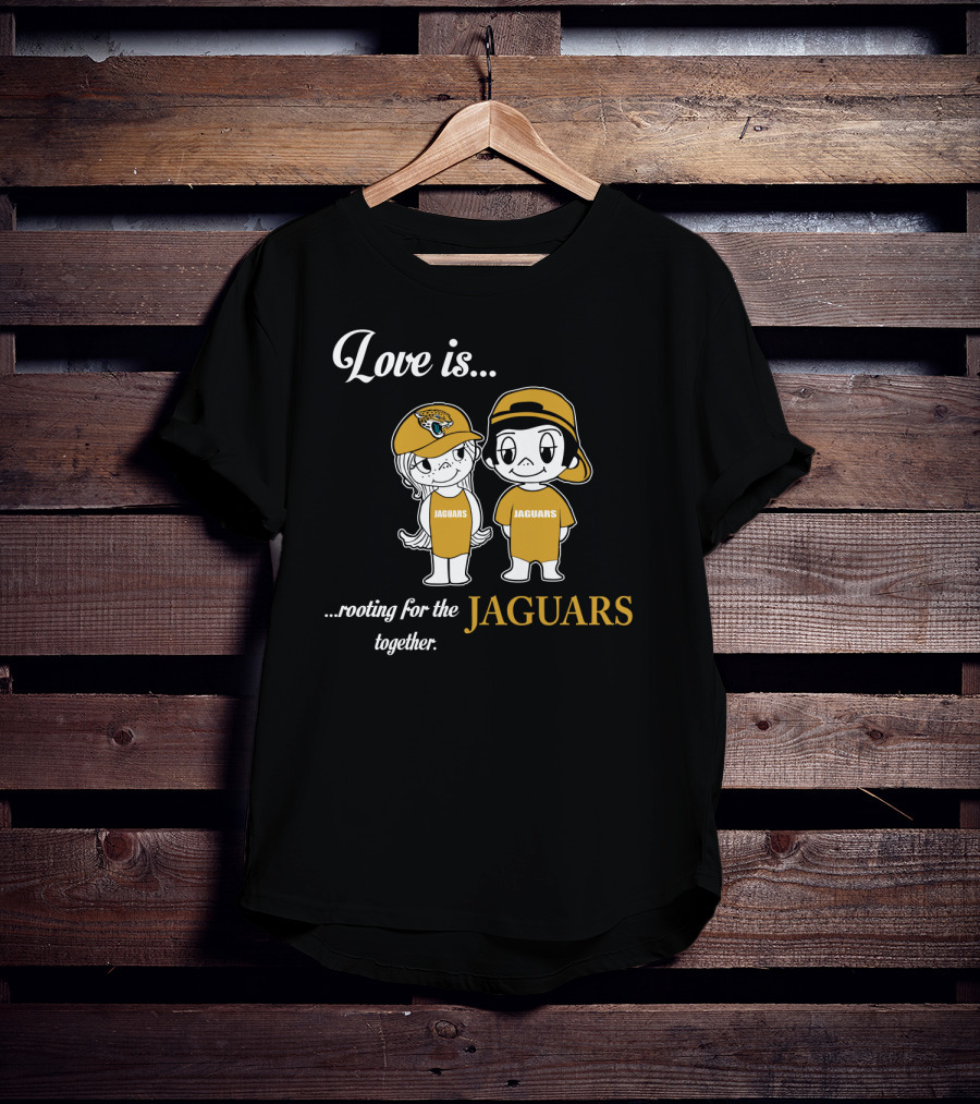 Love Is Rooting For The Jacksonville Jaguars Together T-Shirt
