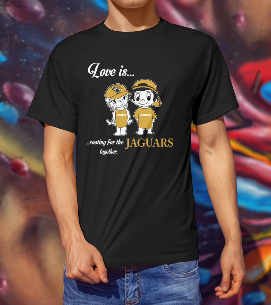 Love Is Rooting For The Jacksonville Jaguars Together T-Shirt