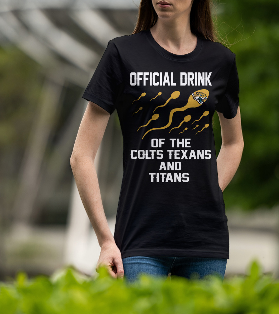 Jacksonville Jaguars Official Drink Of The Colts Texans And Titans T-Shirt