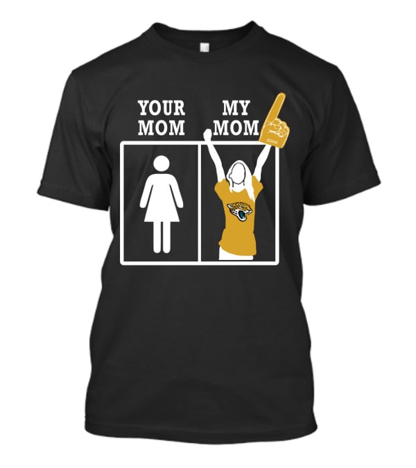Your Mom My Mom Jacksonville Jaguars Fan T-Shirt