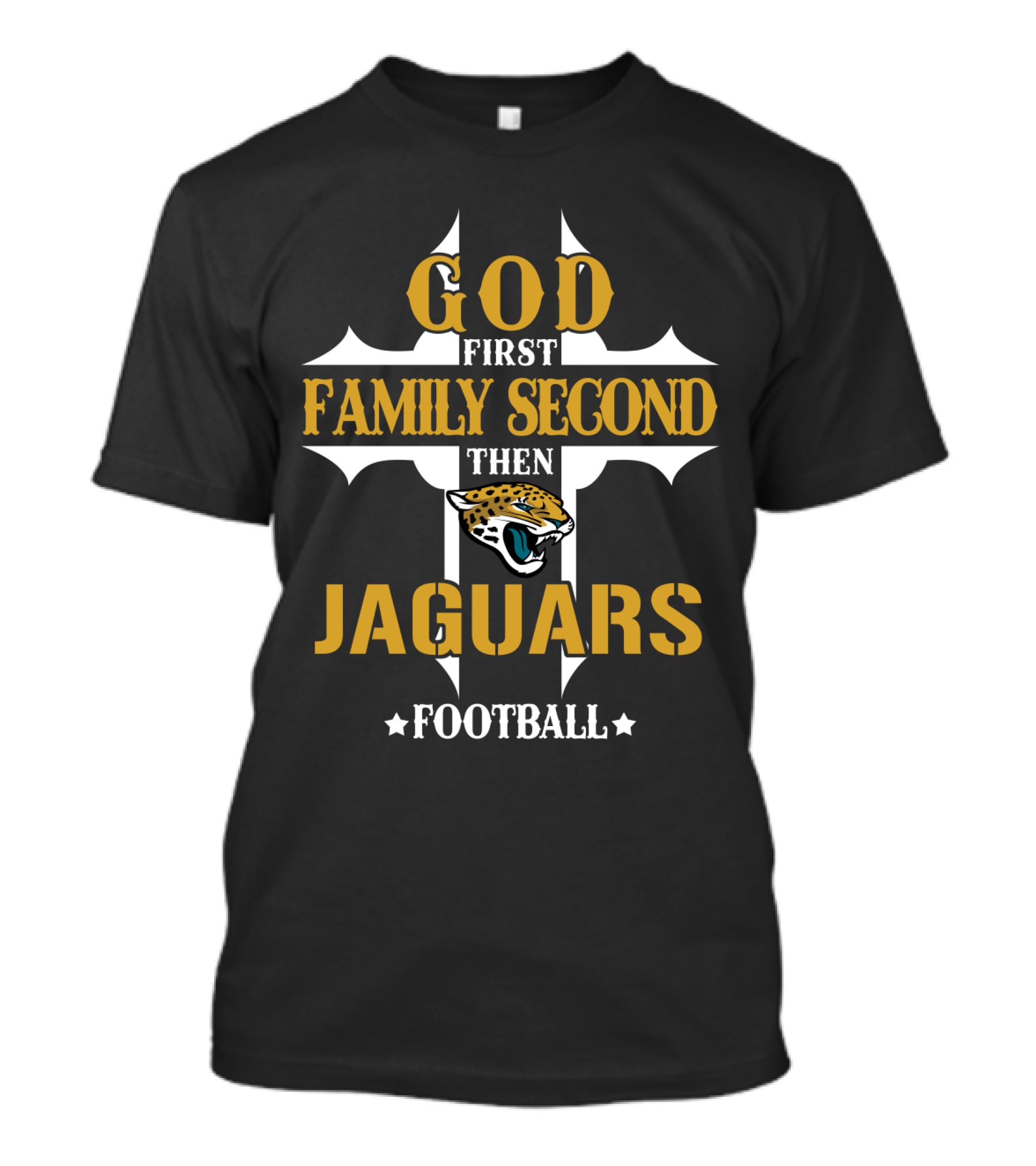 God First Family Second Then Jacksonville Jaguars Football T-Shirt