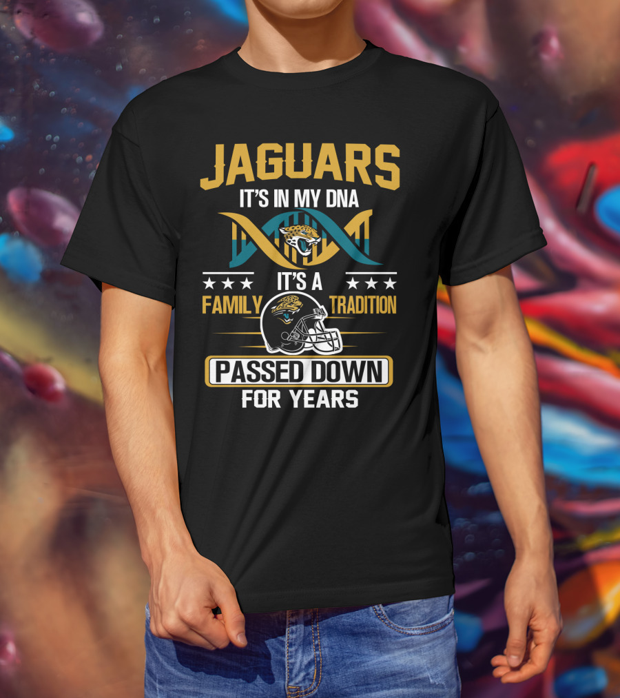 Jacksonville Jaguars It's In My Dna Family Tradition Passed Down For Years T-Shirt