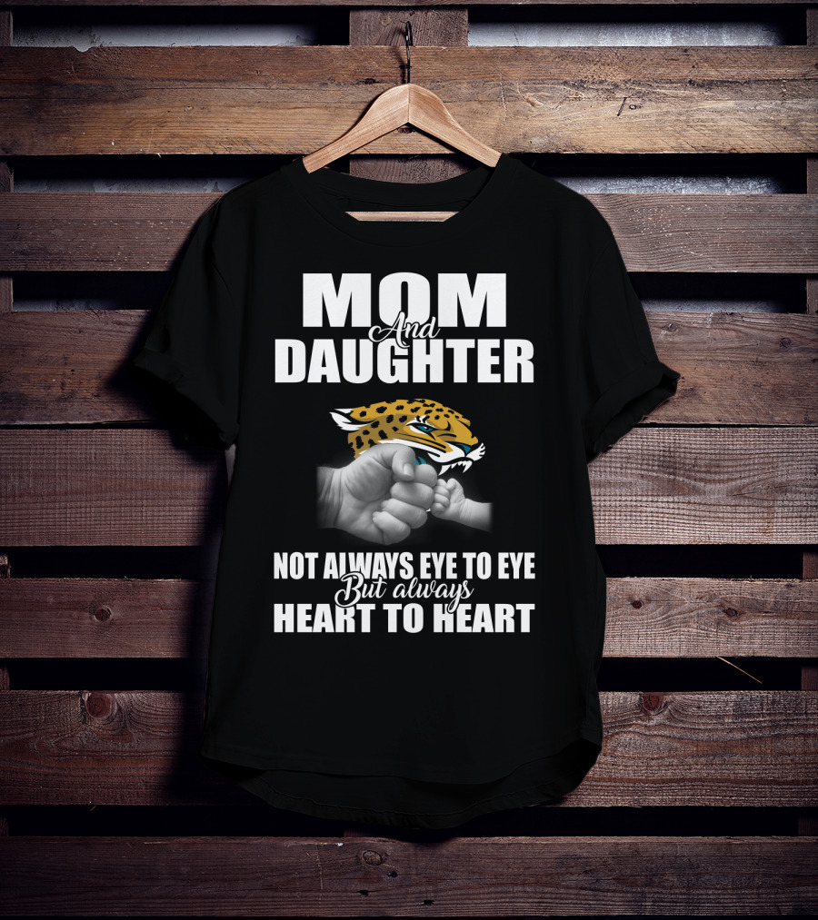 Mom And Daughter Jacksonville Jaguars Not Always Eye To Eye But Always Heart To Heart T-Shirt