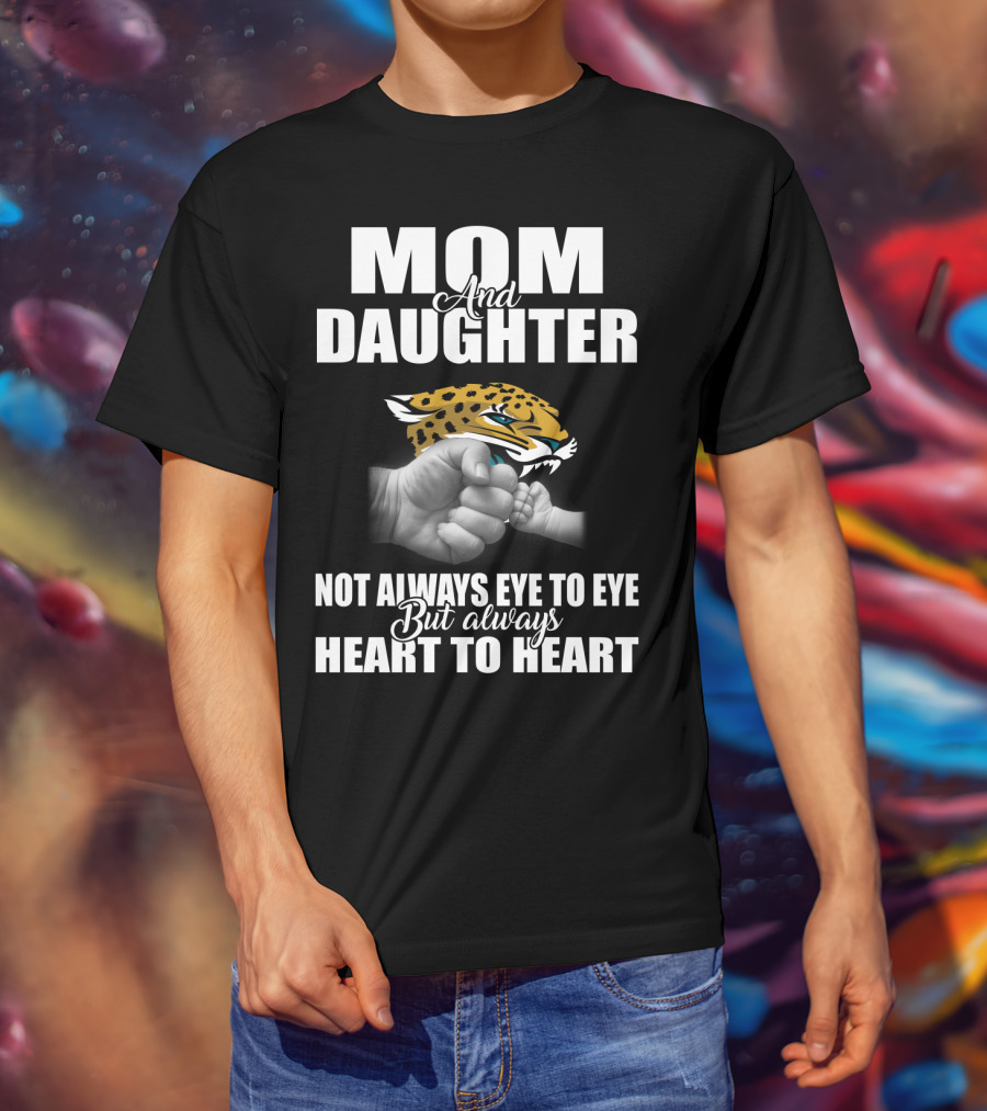 Mom And Daughter Jacksonville Jaguars Not Always Eye To Eye But Always Heart To Heart T-Shirt