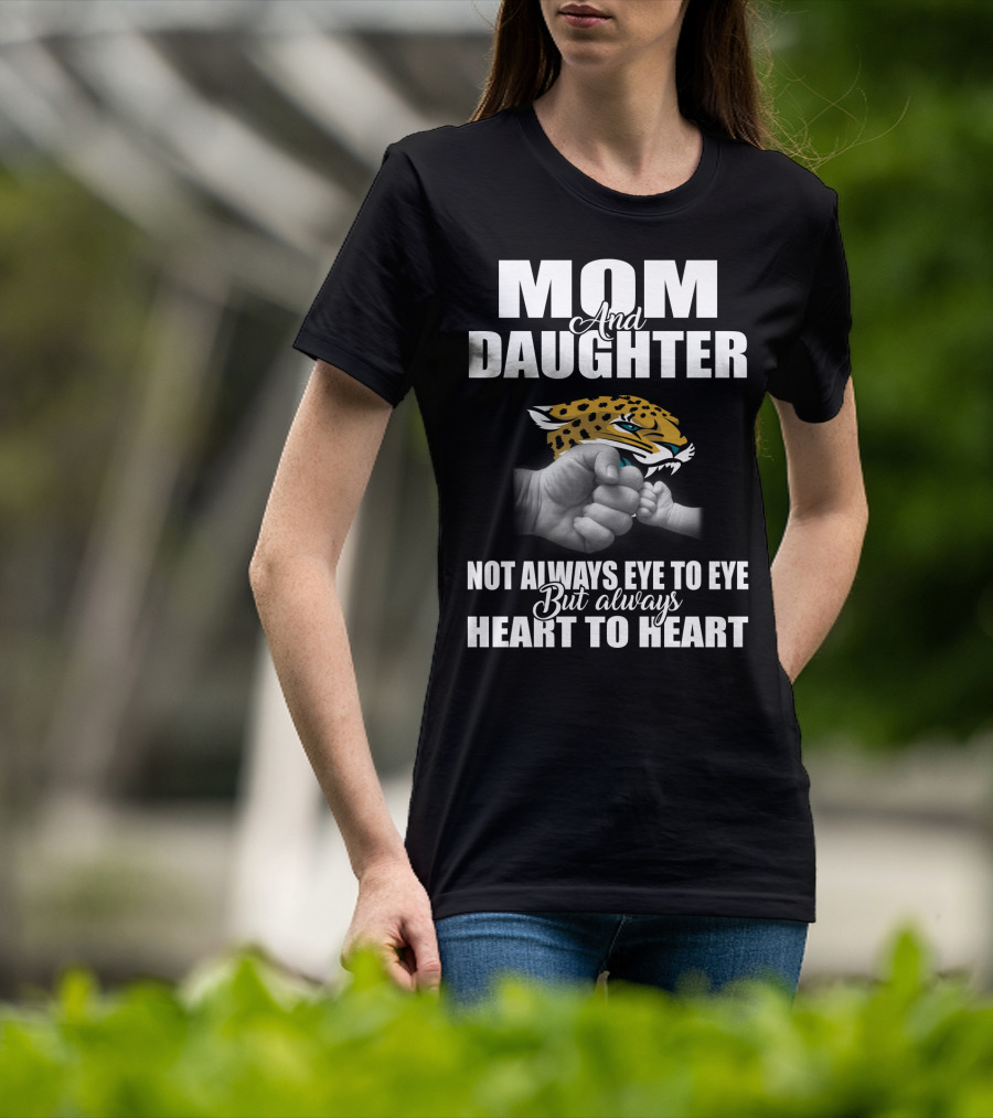 Mom And Daughter Jacksonville Jaguars Not Always Eye To Eye But Always Heart To Heart T-Shirt