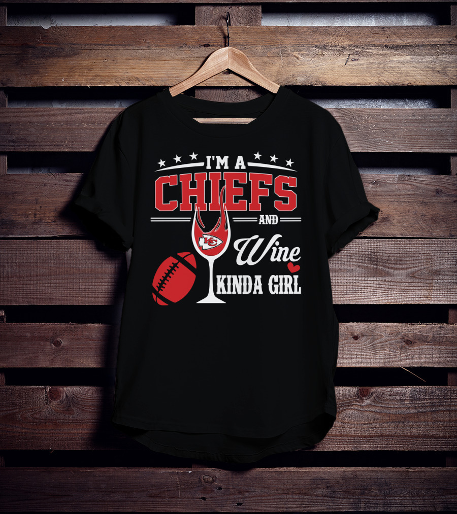 I'm A Chiefs And Wine Kinda Girl T-Shirt