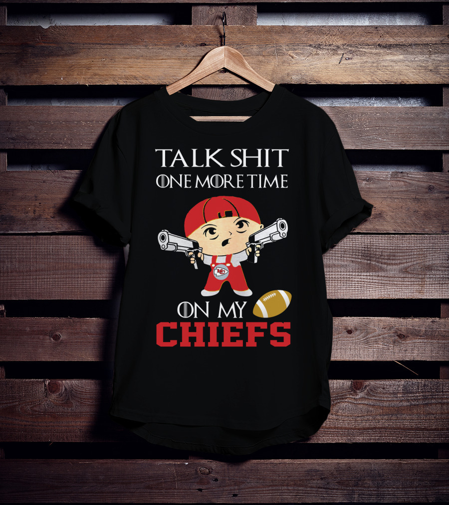 Talk Shit One More Time On My Chiefs T-Shirt