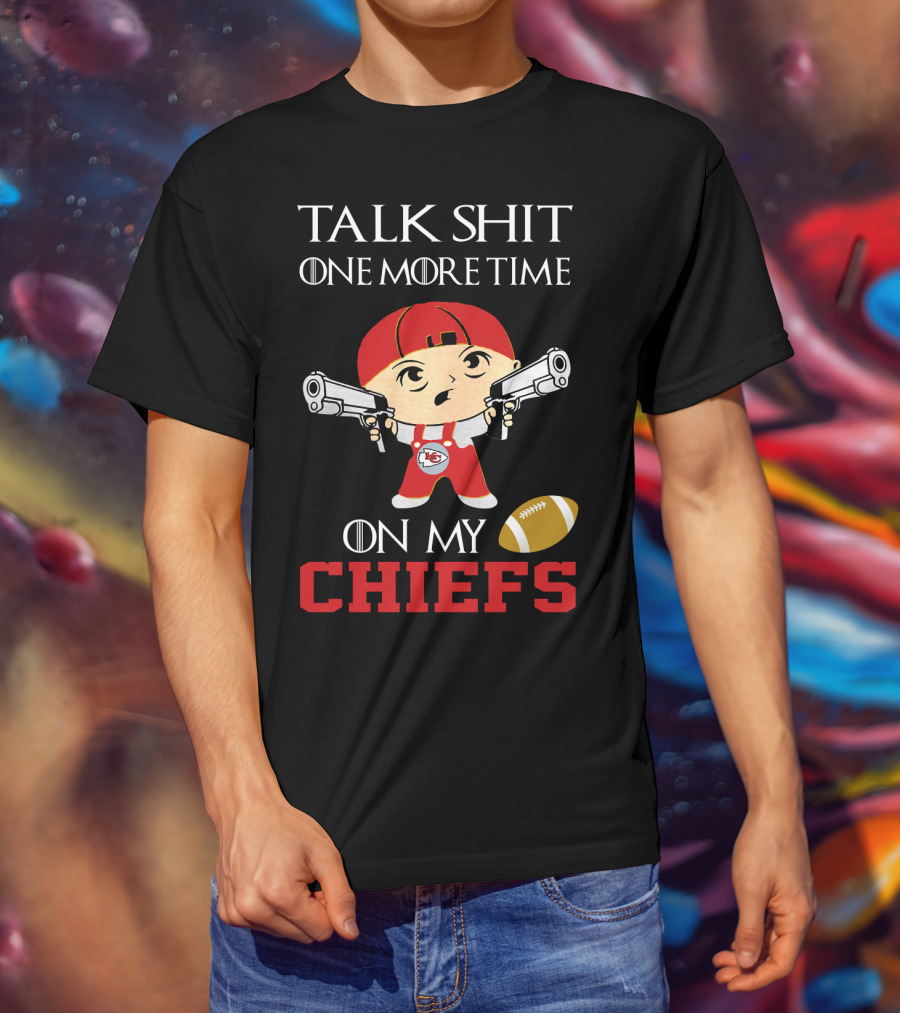Talk Shit One More Time On My Chiefs T-Shirt