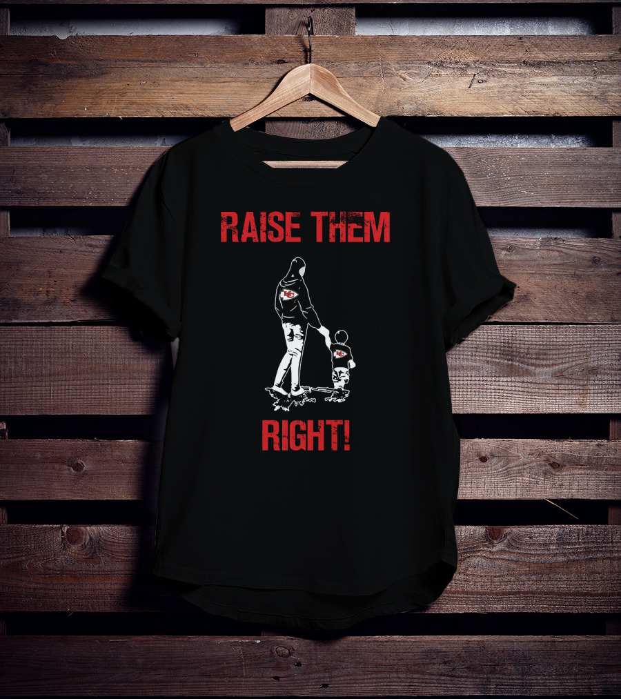 Raise Them Right Kansas City Chiefs T-Shirt