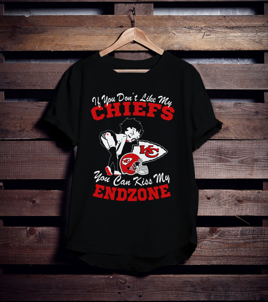 If You Don't Like My Chiefs You Can Kiss My Endzone Kansas City Chiefs T-Shirt