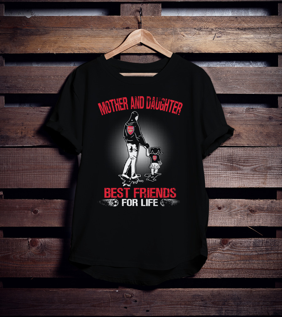 Mother And Daughter Arsenal Best Friends For Life T-Shirt
