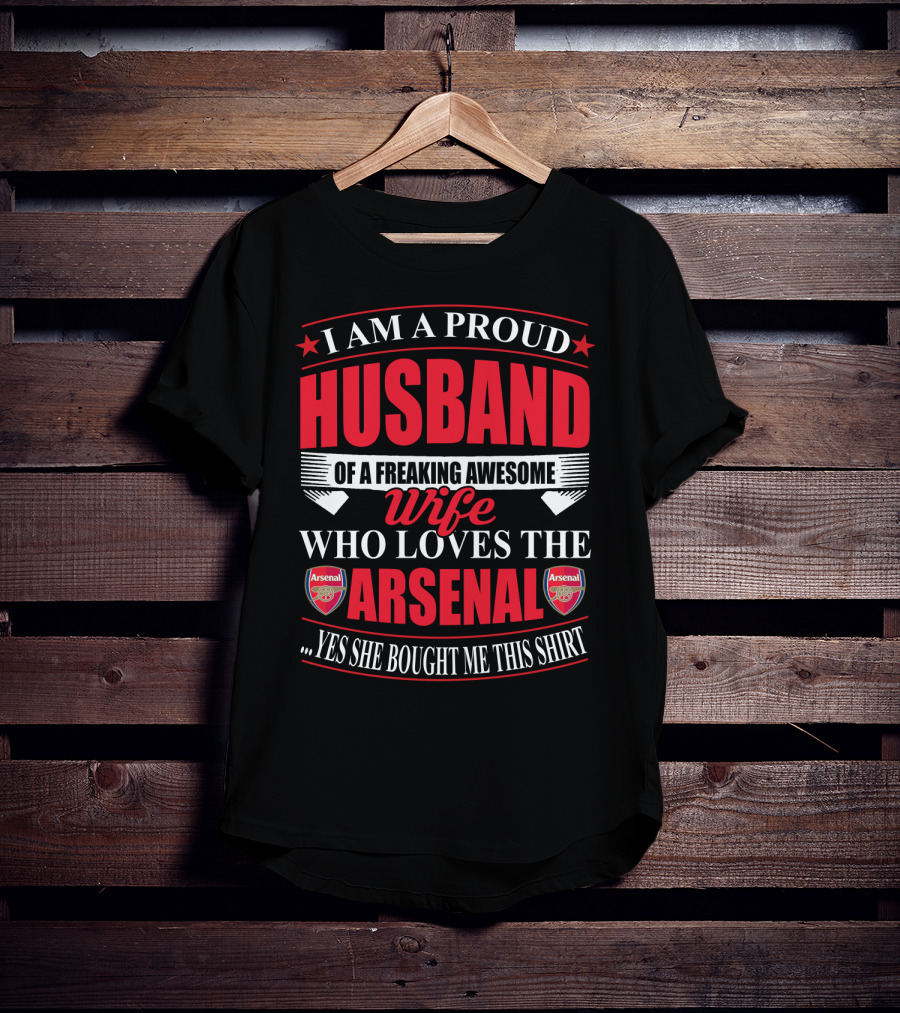 I Am A Proud Husband Of A Freaking Awesome Wife Who Loves The Arsenal Yes She Bought Me This T-Shirt