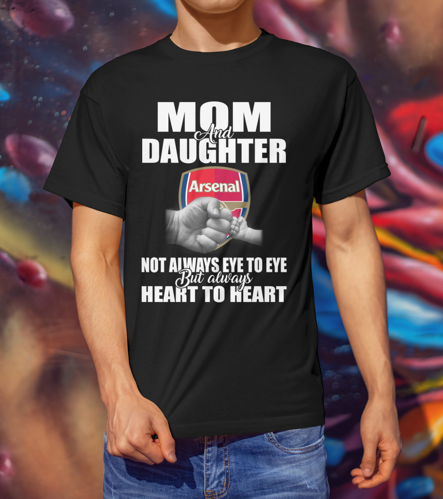 Mom And Daughter Arsenal Not Always Eye To Eye But Always Heart To Heart T-Shirt