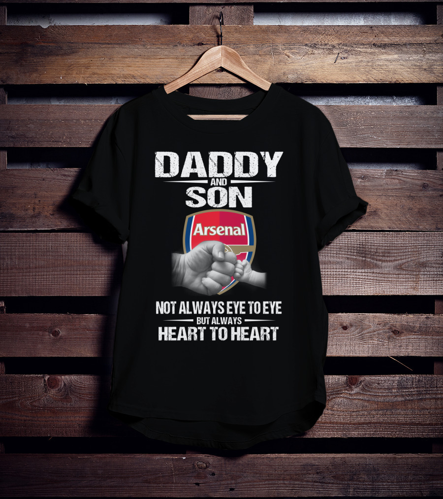 Daddy And Son Arsenal Not Always Eye To Eye But Always Heart To Heart T-Shirt
