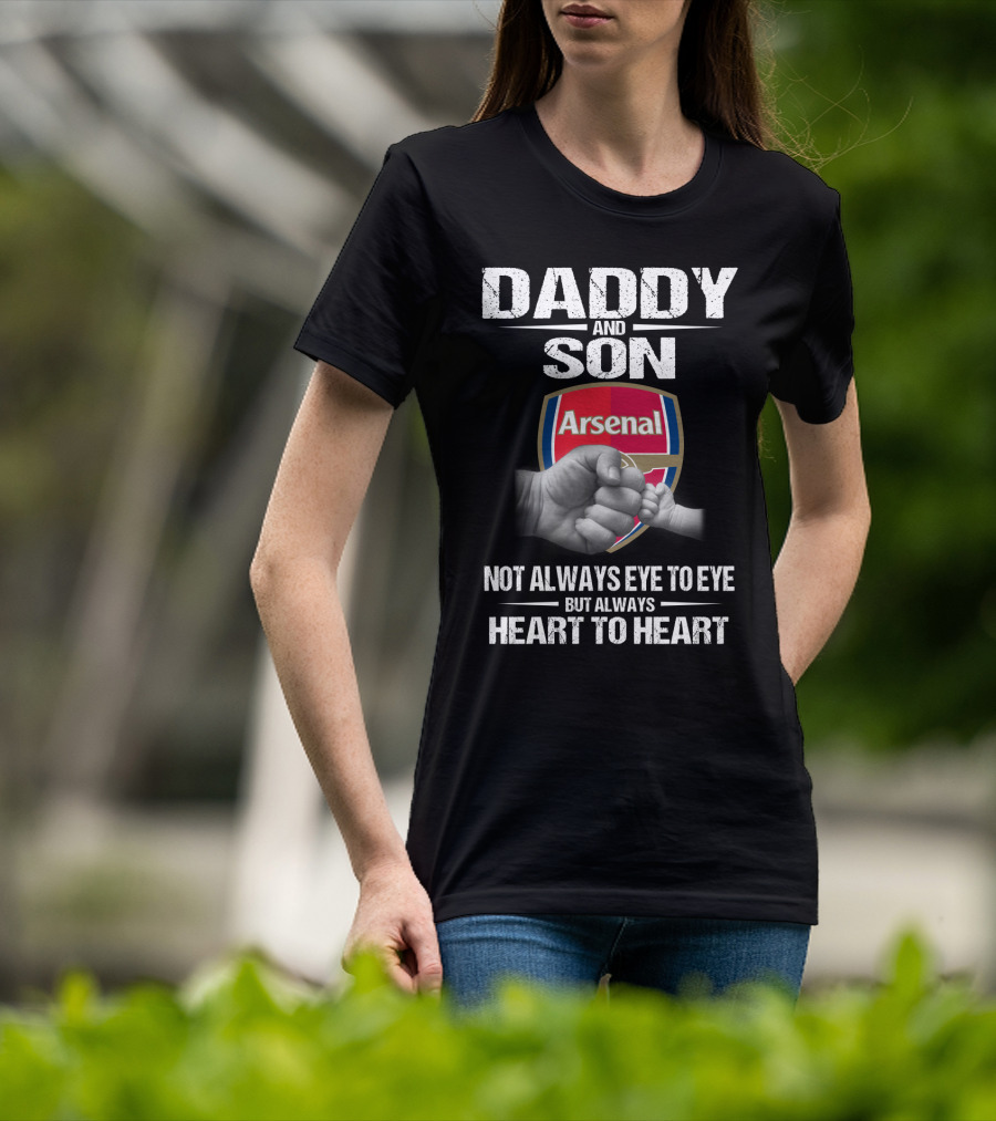 Daddy And Son Arsenal Not Always Eye To Eye But Always Heart To Heart T-Shirt